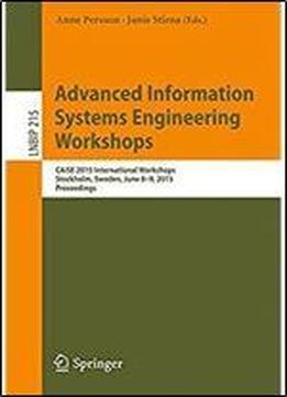 Advanced Information Systems Engineering Workshops: Caise 2015 International Workshops, Stockholm, Sweden, June 8-9, 2015, Proceedings (lecture Notes In Business Information Processing)