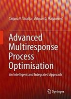 Advanced Multiresponse Process Optimisation: An Intelligent And Integrated Approach