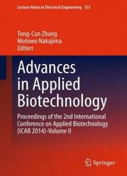 Advances In Applied Biotechnology: Proceedings Of The 2nd International Conference On Applied Biotechnology (icab 2014)-volume Ii (lecture Notes In Electrical Engineering)