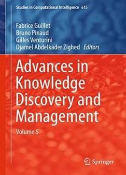 Advances In Knowledge Discovery And Management: Volume 5 (studies In Computational Intelligence)