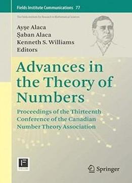 Advances In The Theory Of Numbers: Proceedings Of The Thirteenth Conference Of The Canadian Number Theory Association (fields Institute Communications)