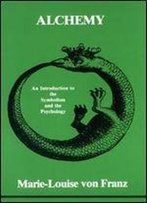 Alchemy: An Introduction To The Symbolism And The Psychology (Studies In Jungian Psychology)