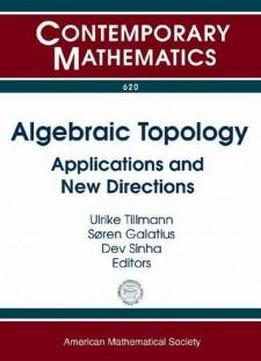 Algebraic Topology: Applications And New Directions (contemporary Mathematics)