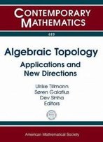 Algebraic Topology: Applications And New Directions (Contemporary Mathematics)