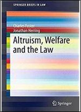 Altruism, Welfare And The Law (springerbriefs In Law)