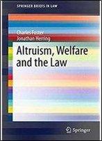 Altruism, Welfare And The Law (Springerbriefs In Law)