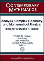 Analysis, Complex Geometry, And Mathematical Physics: In Honor Of Duong H. Phong (Contemporary Mathematics)
