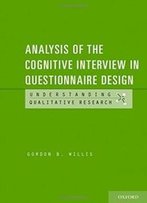 Analysis Of The Cognitive Interview In Questionnaire Design (Understanding Qualitative Research)