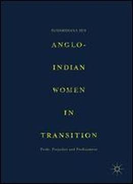 Anglo-indian Women In Transition: Pride, Prejudice And Predicament