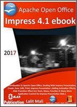 Apache Open Office Impress 4.1 Ebook: Introduction To Open Office Impress Presentation Application