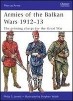 Armies Of The Balkan Wars 191213: The Priming Charge For The Great War (Men-At-Arms)