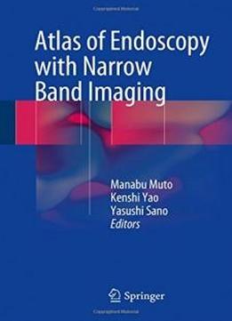 Atlas Of Endoscopy With Narrow Band Imaging