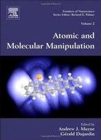 Atomic And Molecular Manipulation, Volume 2 (Frontiers Of Nanoscience)
