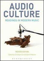 Audio Culture, Revised Edition: Readings In Modern Music