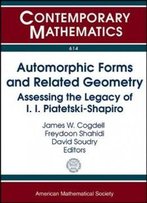 Automorphic Forms And Related Geometry: Assessing The Legacy Of I.I. Piatetski-Shapiro: Conference On Automorphic Forms And Related Geometry: ... A (Contemporary Mathematics)