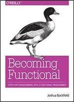 Becoming Functional: Steps For Transforming Into A Functional Programmer