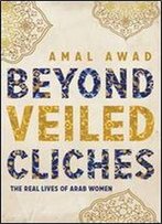 Beyond Veiled Cliches: The Real Lives Of Arab Women