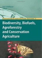 Biodiversity, Biofuels, Agroforestry And Conservation Agriculture (Sustainable Agriculture Reviews)