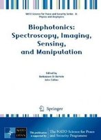 Biophotonics: Spectroscopy, Imaging, Sensing, And Manipulation (Nato Science For Peace And Security Series B: Physics And Biophysics)