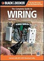 Black & Decker The Complete Guide To Wiring, 5th Edition: Current With 2011-2013 Electrical Codes (Black & Decker Complete Guide)