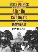 Black Politics After The Civil Rights Movement: Activity And Beliefs In Sacramento, 1970-2000