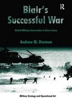 Blair's Successful War: British Military Intervention In Sierra Leone (Military Strategy And Operational Art)