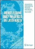 Breast-Feeding: Early Influences On Later Health