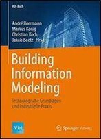 Building Information Modeling: Technologische Grundlagen Und Industrielle Praxis (Vdi-Buch) (German Edition)