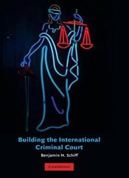 Building The International Criminal Court
