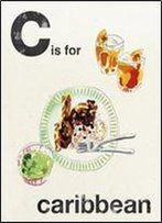 C Is For Caribbean (Alphabet Cooking)