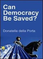 Can Democracy Be Saved?: Participation, Deliberation And Social Movements