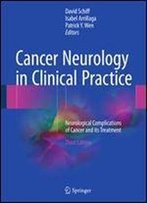 Cancer Neurology In Clinical Practice: Neurological Complications Of Cancer And Its Treatment, Third Edition