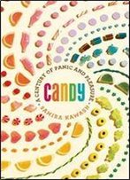 Candy: A Century Of Panic And Pleasure