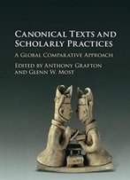 Canonical Texts And Scholarly Practices: A Global Comparative Approach