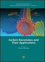 Carbon Nanotubes And Their Applications (Pan Stanford Series On Carbon-Based Nanomaterials)