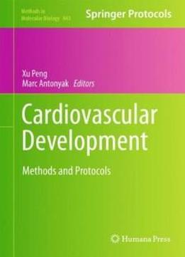 Cardiovascular Development: Methods And Protocols (methods In Molecular Biology)