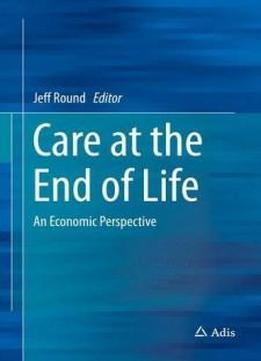 Care At The End Of Life: An Economic Perspective