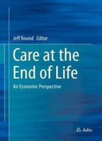 Care At The End Of Life: An Economic Perspective