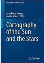 Cartography Of The Sun And The Stars (Lecture Notes In Physics)