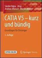 Catia V5 Kurz Und Bundig: Grundlagen Fur Einsteiger (German Edition)
