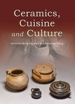 Ceramics, Cuisine And Culture: The Archaeology And Science Of Kitchen Pottery In The Ancient Mediterranean World