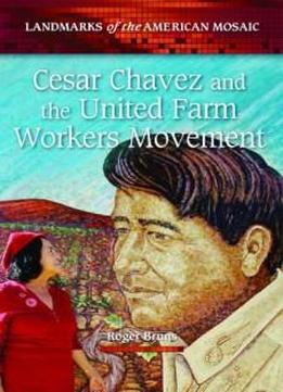 Cesar Chavez And The United Farm Workers Movement (landmarks Of The American Mosaic)