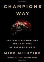 Champions Way: Football, Florida, And The Lost Soul Of College Sports