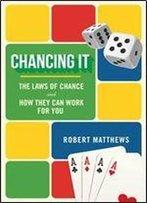 Chancing It: The Laws Of Chance And How They Can Work For You