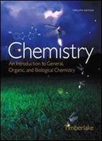 Chemistry: An Introduction To General, Organic, And Biological Chemistry (12th Edition) - Standalone Book