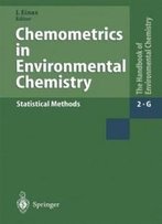 Chemometrics In Environmental Chemistry - Statistical Methods (The Handbook Of Environmental Chemistry) (Volume 2)