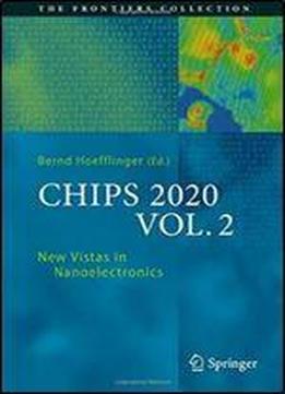 Chips 2020 Vol. 2: New Vistas In Nanoelectronics (the Frontiers Collection)
