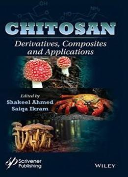 Chitosan: Derivatives, Composites And Applications