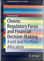Chronic Regulatory Focus And Financial Decision-Making: Asset And Portfolio Allocation (Springerbriefs In Finance)