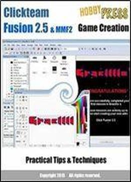 Clickteam Fusion 2.5 & Mmf2 Game Creation Practical Tips & Techniques